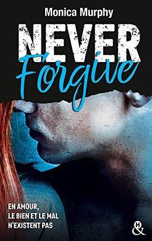 Never Forgive by Monica Murphy