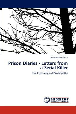 Prison Diaries - Letters from a Serial Killer by Matthew Malekos