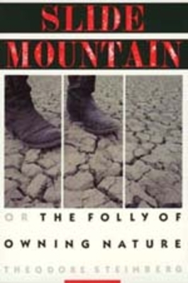 Slide Mountain: Or, the Folly of Owning Nature by Theodore Steinberg