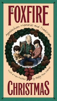 Foxfire Christmas: Appalachian Memories and Traditions by 