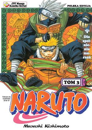 Naruto, tom 3: Dla spełnienia marzeń by Masashi Kishimoto