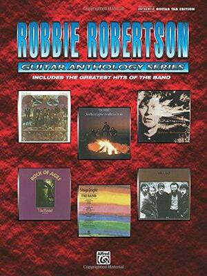 Robbie Robertson - Guitar Anthology by Fred Sokolow, Aaron Stang, Robbie Robertson