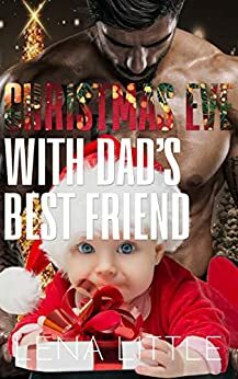 Christmas Eve With Dad's Best Friend by Lena Little