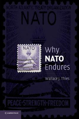 Why NATO Endures by Wallace J. Thies