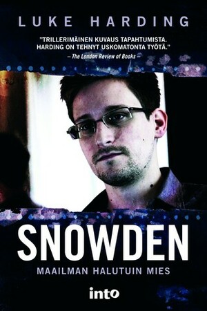 Snowden – Maailman halutuin mies by Luke Harding
