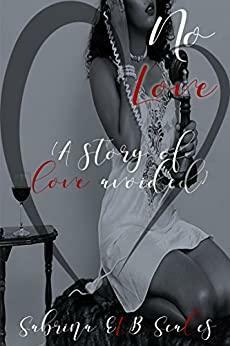 No Love: A story of love avoided... by Sabrina B. Scales