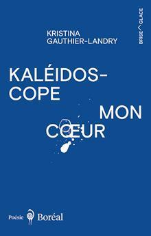 Kaléidoscope mon cœur by Kristina Gauthier-Landry