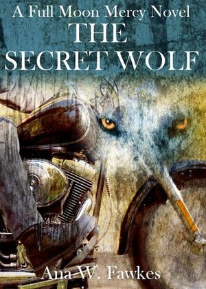 The Secret Wolf by Ana W. Fawkes