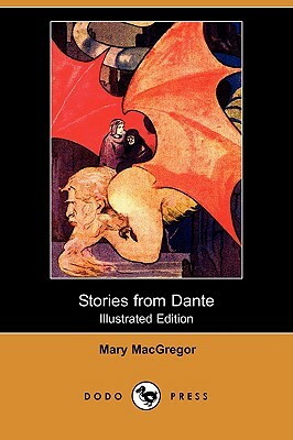 Stories from Dante (Illustrated Edition) (Dodo Press) by Mary MacGregor