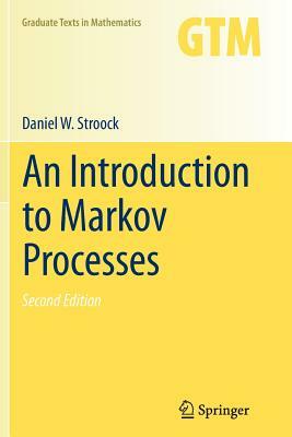 An Introduction to Markov Processes by Daniel W. Stroock