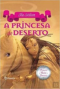 A Princesa do Deserto by Thea Stilton, Thea Stilton