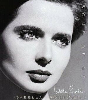 Some of Me by Isabella Rossellini