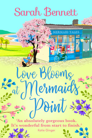 Love Blooms at Mermaids Point by Sarah Bennett