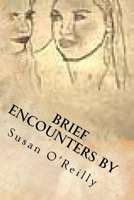 Brief Encounters by Susan O'Reilly