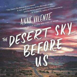 The Desert Sky Before Us by Anne Valente