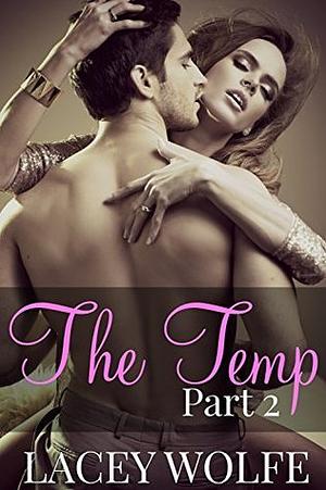 The Temp - Part 2 by Lacey Wolfe