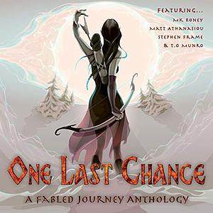One Last Chance: A Fabled Journey Anthology by M.K. Roney