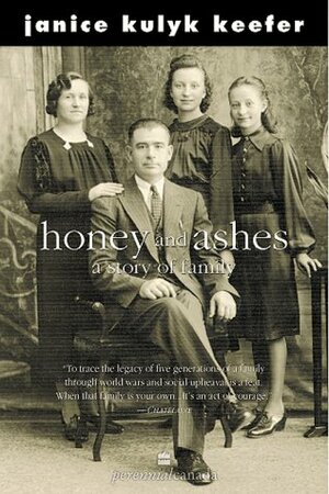 Honey And Ashes by Janice Kulyk Keefer