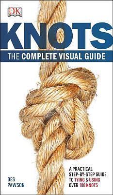 Knots:The Complete Visual Guide: A Practical Step-by-Step Guide to Tying and Using over 100 Knots by Des Pawson, Des Pawson