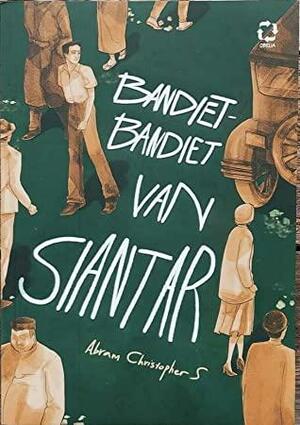Bandiet-Bandiet van Siantar by Abram Christopher Sinaga