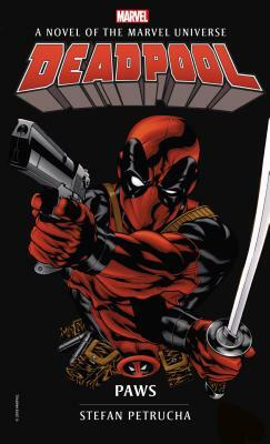 Deadpool: Paws: A Novel of the Marvel Universe by Stefan Petrucha