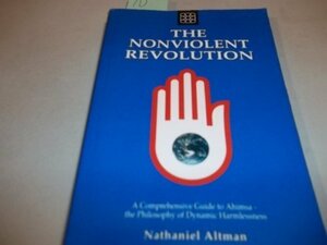 The Nonviolent Revolution by Nathaniel Altman