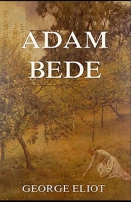 Adam Bede Illustrated by George Eliot