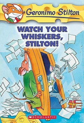 Watch Your Whiskers, Stilton! by Geronimo Stilton