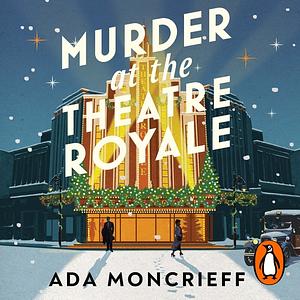 Murder at the Theatre Royale by Ada Moncrieff