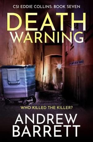 Death Warning: Who killed the killer? by Andrew Barrett, Andrew Barrett