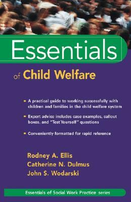 Essentials of Child Welfare by John S. Wodarski, Rodney A. Ellis, Catherine N. Dulmus