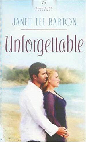 Unforgettable by Janet Lee Barton