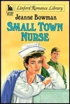 Small Town Nurse by Jeanne Bowman