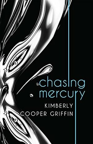 Chasing Mercury by Kimberly Cooper Griffin