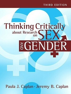 Thinking Critically about Research on Sex and Gender by Paula J. Caplan, Jeremy B. Caplan