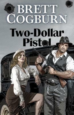 Two-Dollar Pistol by Brett Cogburn