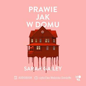 Prawie jak w domu by Sarah Gailey