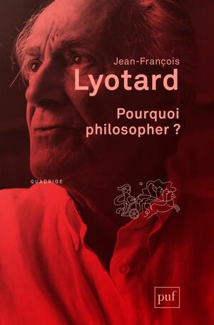 Pourquoi philosopher? by Jean-François Lyotard