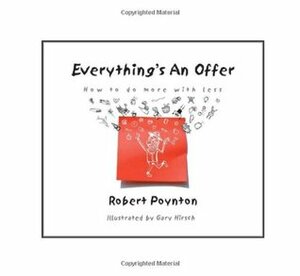 Everything's An Offer: How to do more with less by Gary Hirsch, Robert Poynton