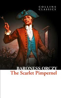 The Scarlet Pimpernel (Collins Classics) by Baroness Orczy