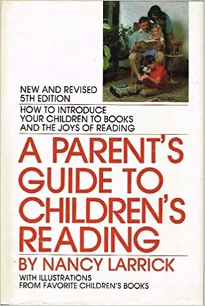 A Parent's Guide To Children's Reading by Nancy Larrick