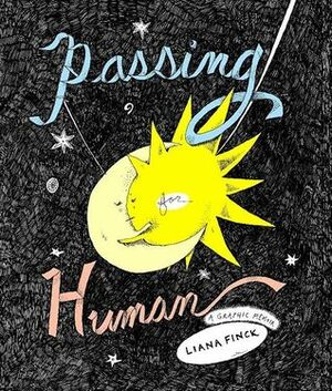 Passing for Human by Liana Finck