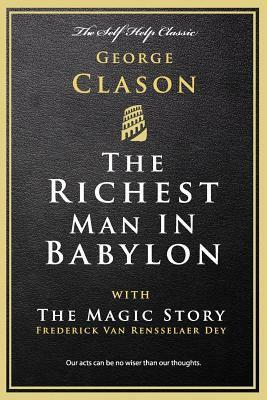 The Richest Man in Babylon: With the Magic Story by George S. Clason, Frederick Van Rensselaer Dey