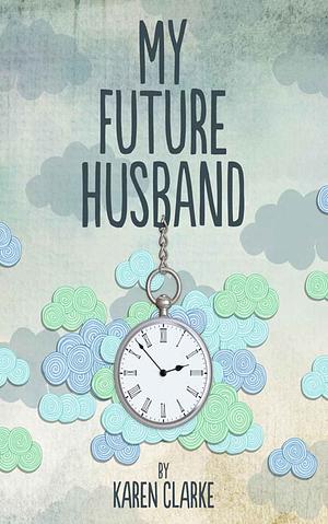 My Future Husband by Karen Clarke