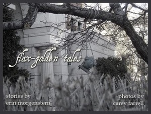 Flax-Golden Tales by Erin Morgenstern, Carey Farrell