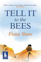 Tell it to the Bees by Fiona Shaw