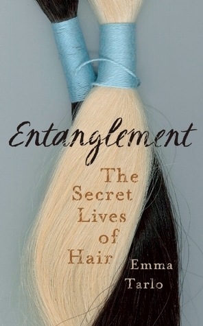 Entanglement: The Secret Lives of Hair by Emma Tarlo