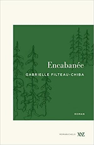 Encabanée by Gabrielle Filteau-Chiba