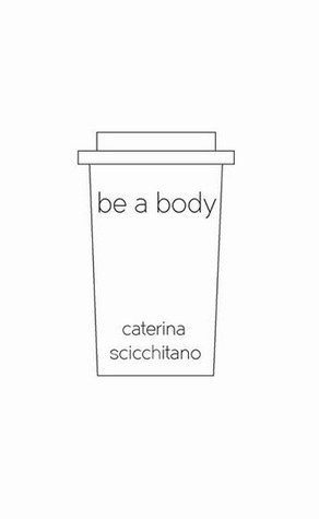 Be a Body by Caterina Scicchitano