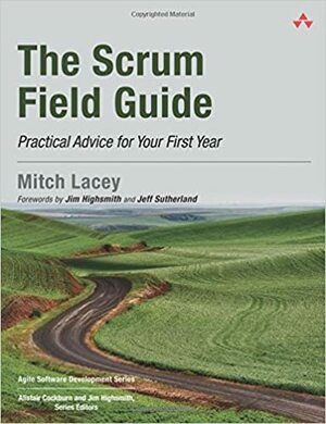 The Scrum Field Guide: Practical Advice for Your First Year by Mitch Lacey